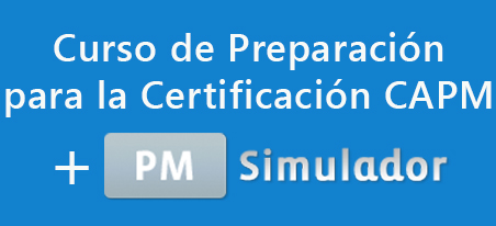 Curso de Preparación para la Certificación CAPM + Simulador de examen